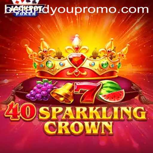 Exploring 40SparklingCrown: A Captivating Journey into the World of BETANDYOU